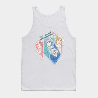 Keep calm and eat cheesecake, golden girls Tank Top